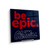 Ole Miss Rebels - Be Epic Ole Miss - College Wall Art #Canvas
