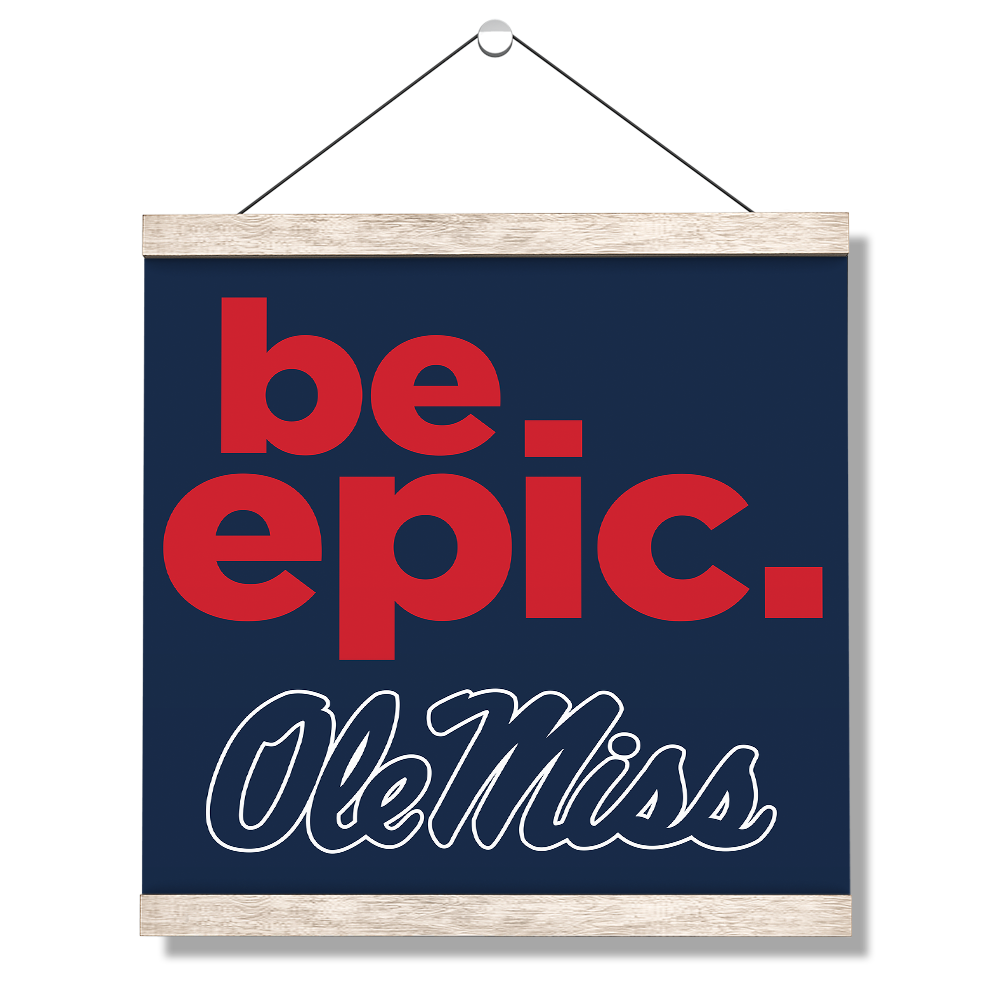 Ole Miss Rebels - Be Epic Ole Miss - College Wall Art #Canvas