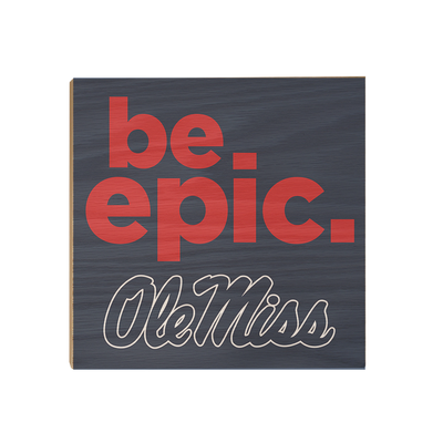 Ole Miss Rebels - Be Epic Ole Miss - College Wall Art #Wood
